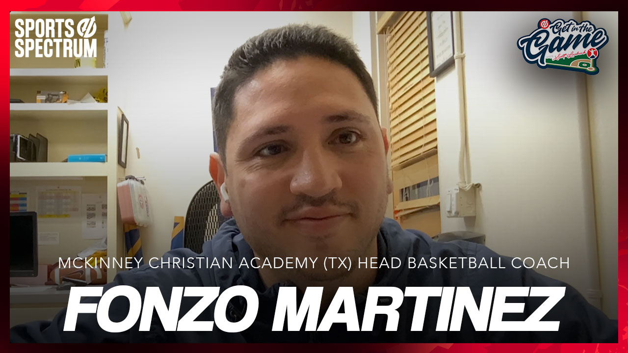 GET IN THE GAME PODCAST: Fonzo Martinez – McKinney Christian Academy Basketball Coach