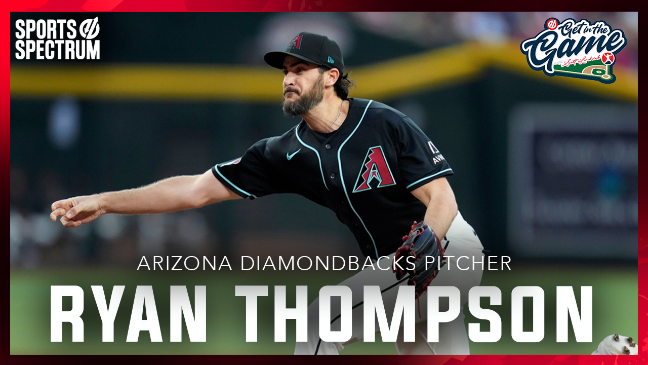 GET IN THE GAME PODCAST: Ryan Thompson – Arizona Diamondbacks Pitcher